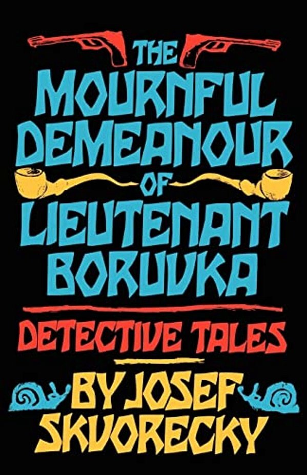 Mournful Demeanour Of Lieutenant Boruvka: Dective Tales-..