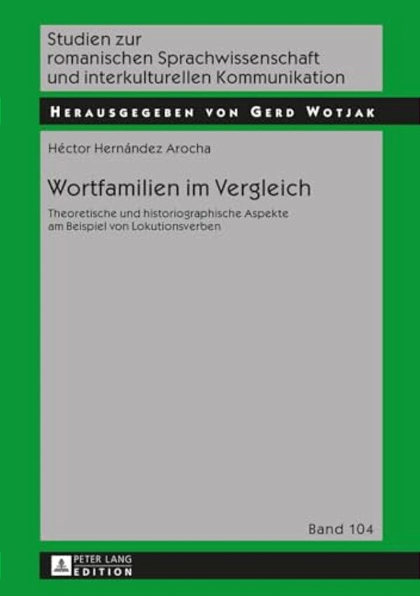 Wortfamilien Im Vergleich: Theoretische Und Historiographische Aspekte Am Beispiel Von Lokutionsverben-..