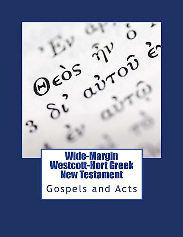 Wide-Margin Westcott-Hort Greek New Testament: Gospels And Acts-..