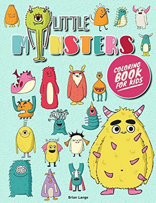 Little Monsters Coloring Book For Kids: Monsters Coloring Book For Kids (Preschool, Age 3-8)-..