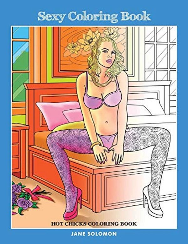 Sexy Coloring Book: Hot Chicks Coloring Book-..