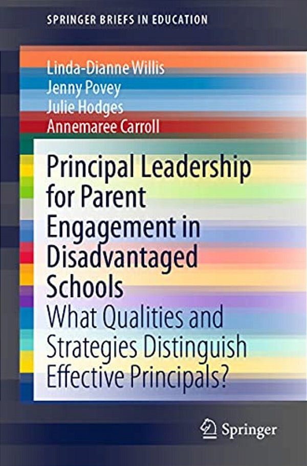 Principal Leadership For Parent Engagement In Disadvantaged Schools: What Qualities And Strategies Distinguish Effective Principals?-..