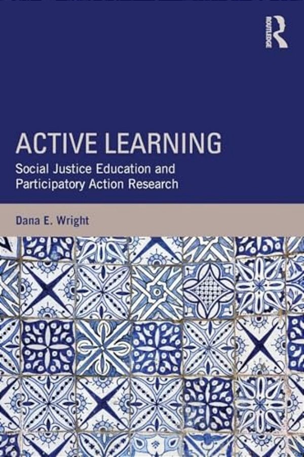 Active Learning: Social Justice Education And Participatory Action Research-..
