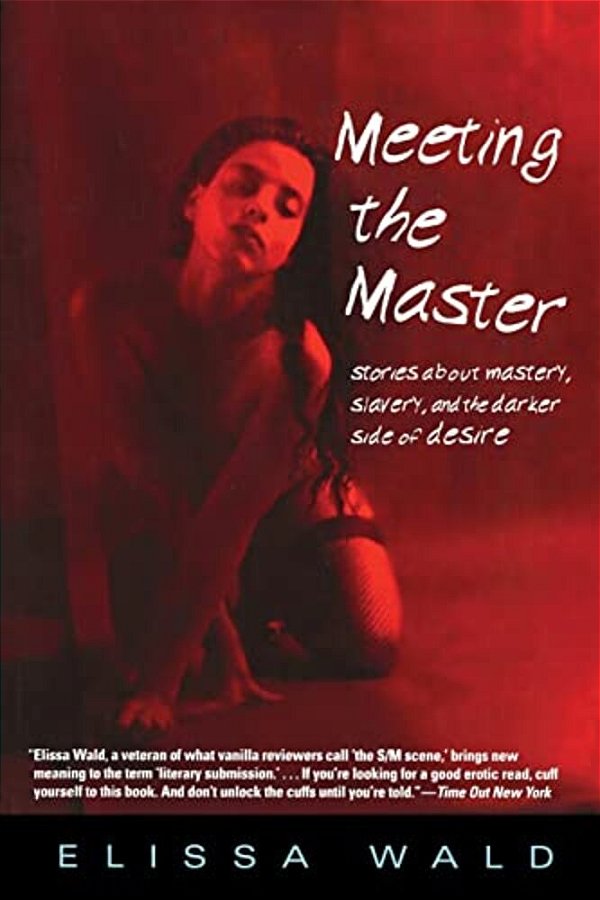 Meeting The Master: Stories About Mastery, Slavery And The Darker Side Of Desire-..