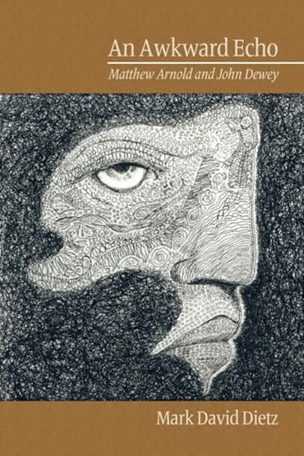 An Awkward Echo: Matthew Arnold And John Dewey-..