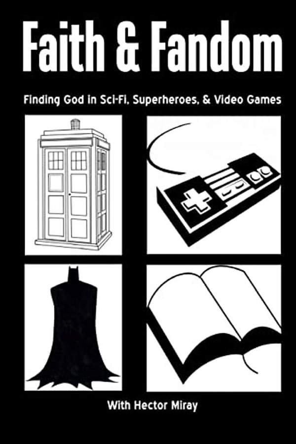 Faith & Fandom: Finding God In Sci-Fi, Superheroes, & Video Games-..