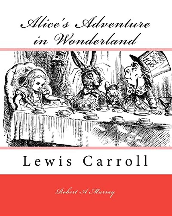 Alice's Adventure In Wonderland: Lewis Carroll-..