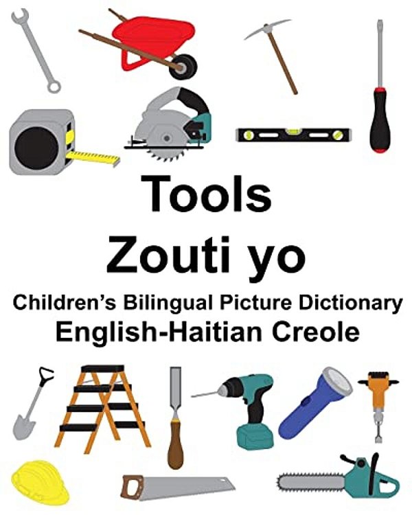 English-Haitian Creole Tools/Zouti Yo Children's Bilingual Picture Dictionary-..