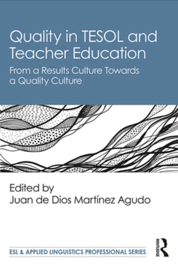 Quality In Tesol And Teacher Education: From A Results Culture Towards A Quality Culture-..