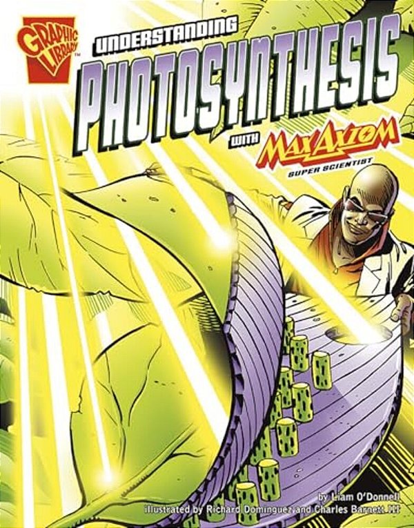 Understanding Photosynthesis With Max Axiom, Super Scientist-..