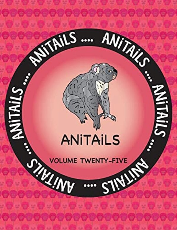 Anitails Volume Twenty-Five: Learn About The Koala, Great Gray Owl, Eurasian Jay, Mayan Cichlid, Egyptian Tortoise, Southern Ground Hornbill, Manda-..