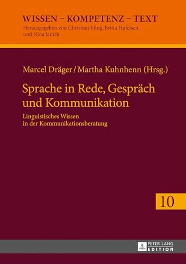 Sprache In Rede, Gespraech Und Kommunikation: Linguistisches Wissen In Der Kommunikationsberatung-..
