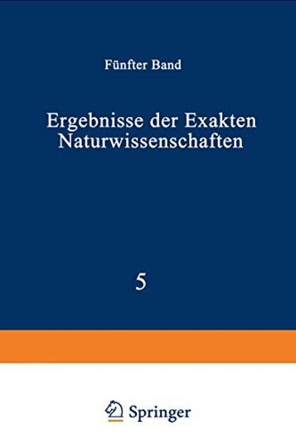 Ergebnisse Der Exakten Naturwissenschaften: Fünfter Band-..