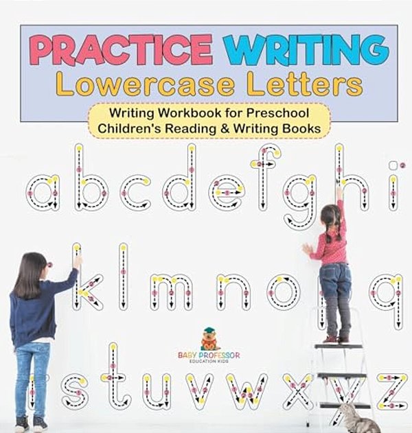 Practice Writing Lowercase Letters - Writing Workbook For Preschool Children's Reading & Writing Books-..