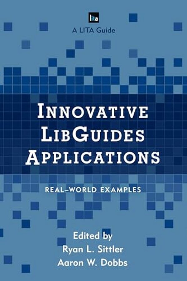 Innovative Libguides Applications: Real World Examples-..
