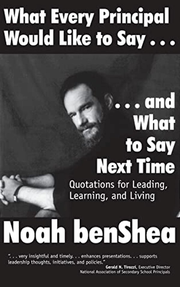 What Every Principal Would Like To Say... And What To Say Next Time: Quotations For Leading, Learning, And Living-..