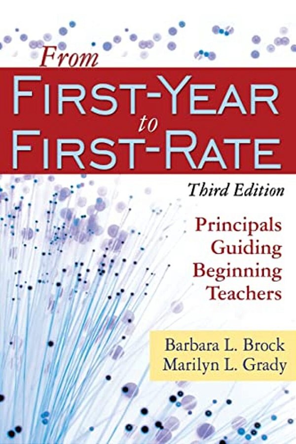 From First-Year To First-Rate: Principals Guiding Beginning Teachers-..