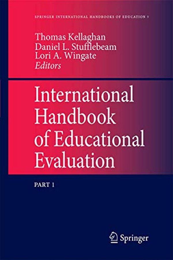 International Handbook Of Educational Evaluation: Part One: Perspectives/Part Two: Practice-..