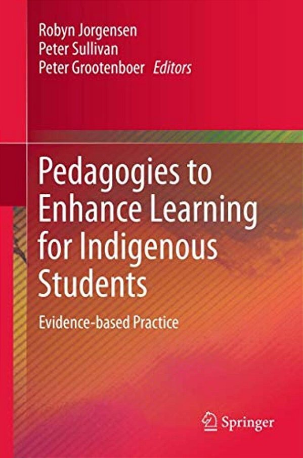 Pedagogies To Enhance Learning For Indigenous Students: Evidence-Based Practice-..