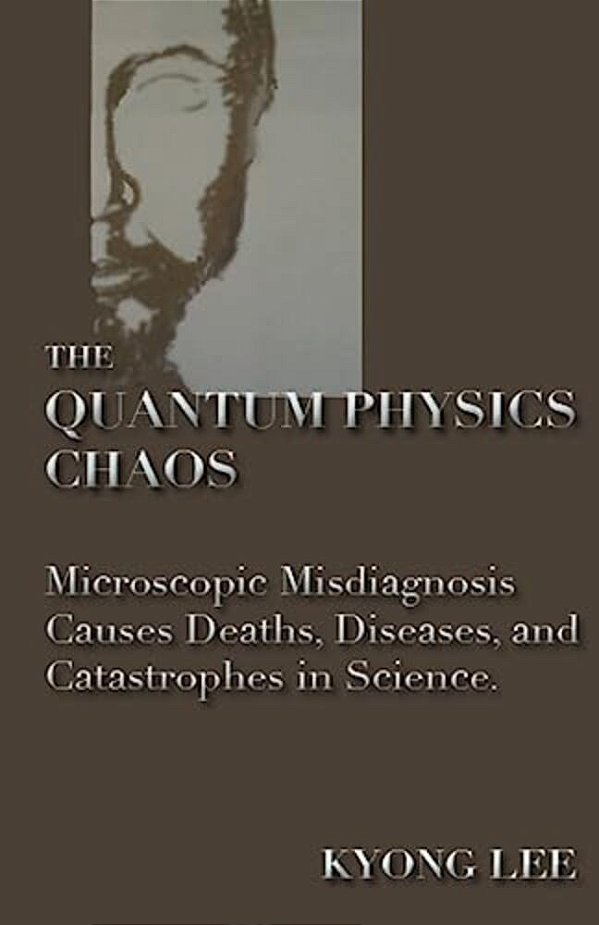 The Quantum Physics Chaos: The Quantum Physics Delusion-..