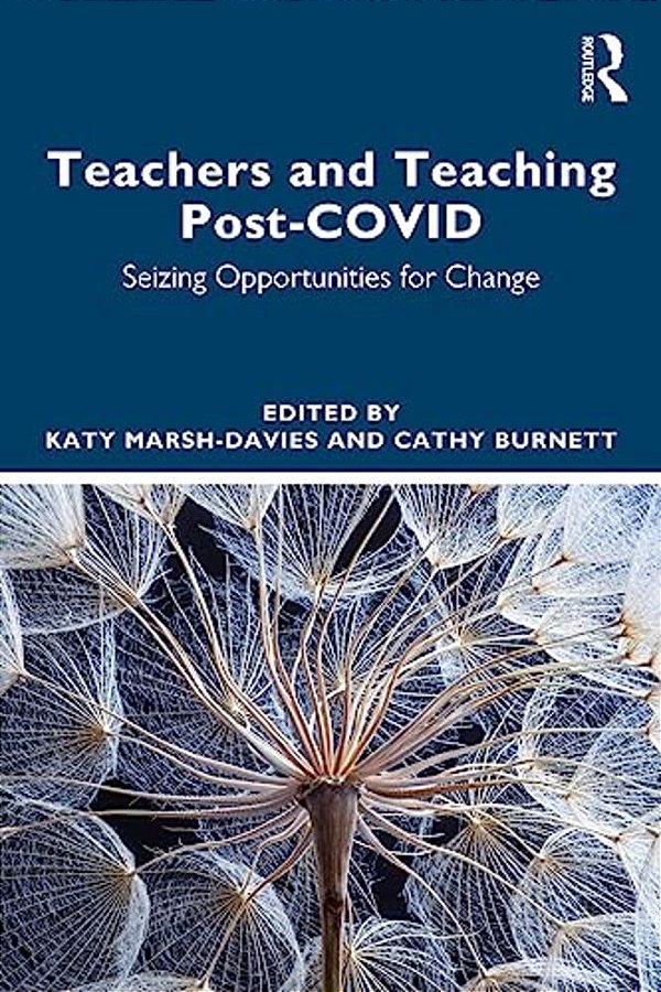 Teachers And Teaching Post-Covid: Seizing Opportunities For Change-..