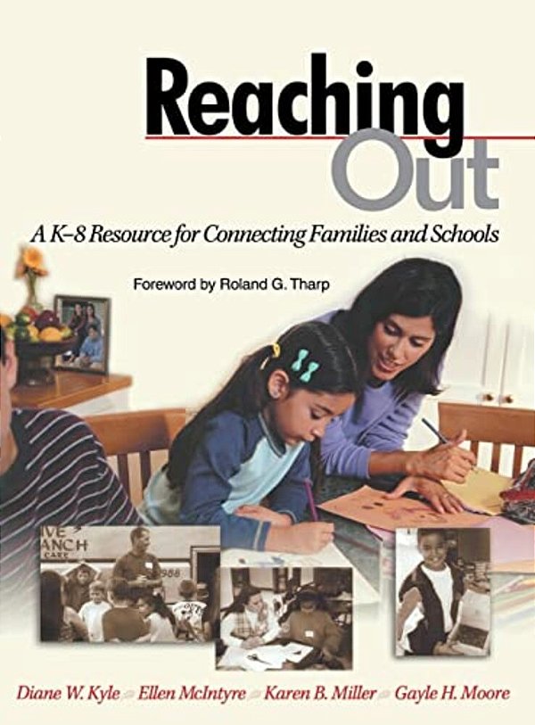 Reaching Out: A K-8 Resource For Connecting Families And Schools-..