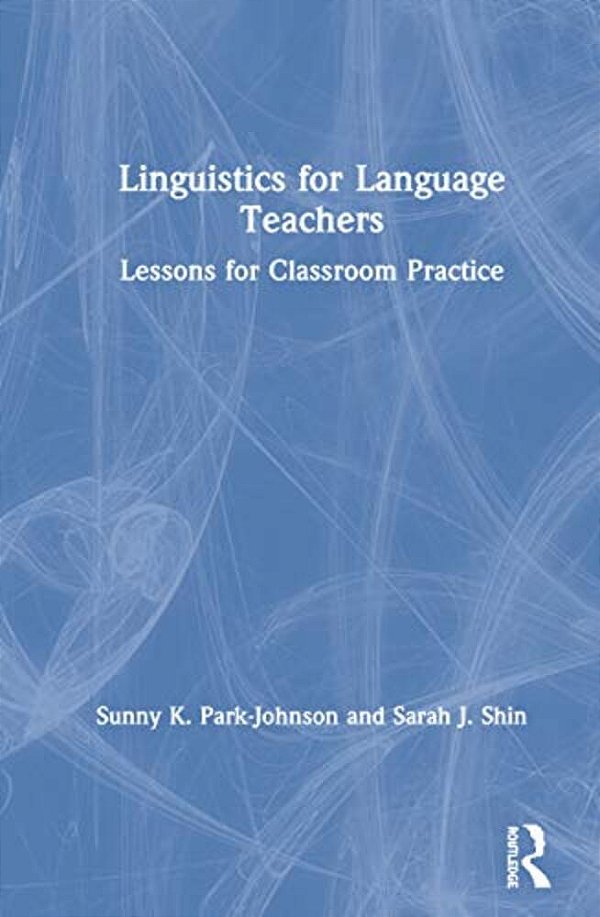 Linguistics For Language Teachers: Lessons For Classroom Practice-..
