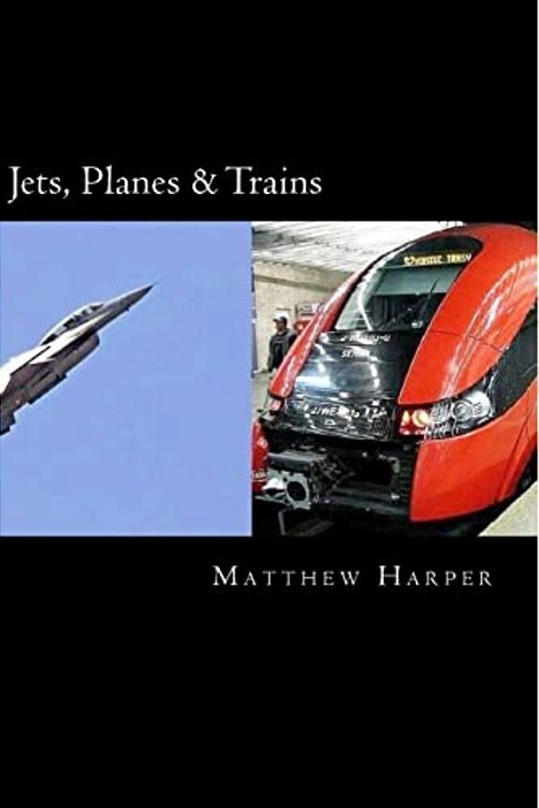 Jets, Planes & Trains: Two Fascinating Books Combined Together Containing Facts, Trivia, Images & Memory Recall Quiz: Suitable For Adults & Children-..