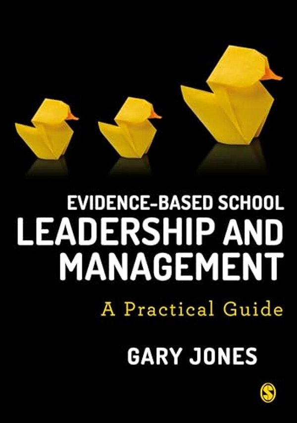 Evidence-Based School Leadership And Management: A Practical Guide-..