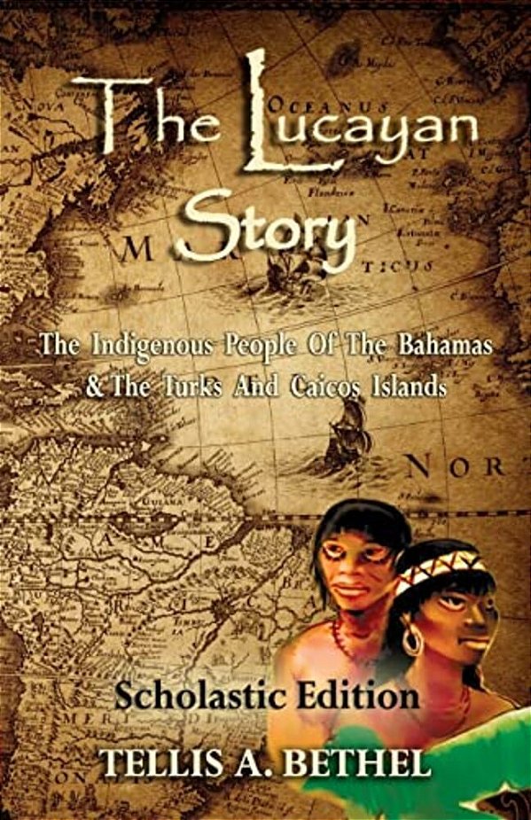 The Lucayan Story: The Indigenous People Of The Bahamas & The Turks And Caicos Islands-..