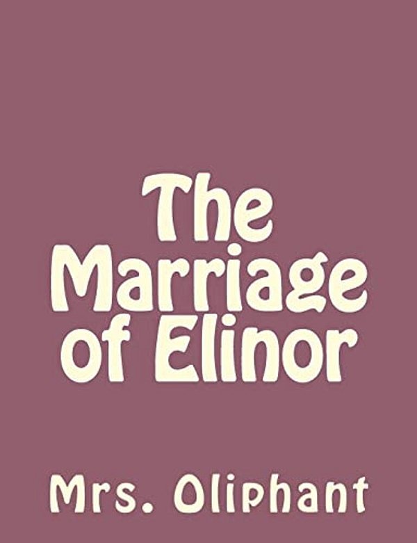 The Marriage Of Elinor-..