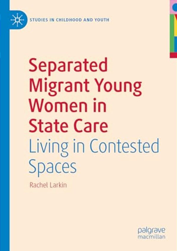 Separated Migrant Young Women In State Care: Living In Contested Spaces-..