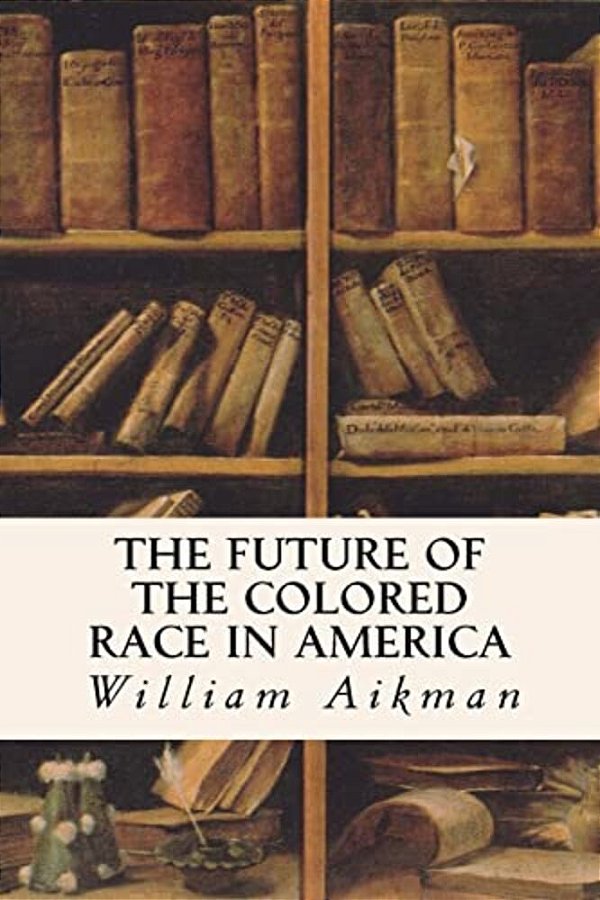 The Future Of The Colored Race In America-..