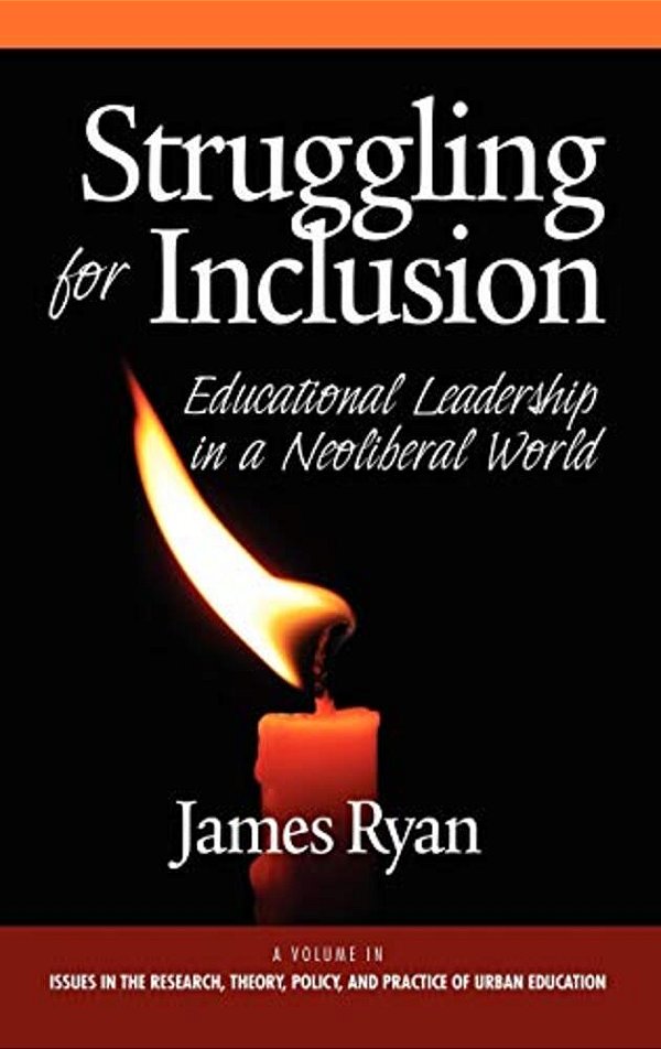 Struggling For Inclusion: Educational Leadership In A Neoliberal World-..