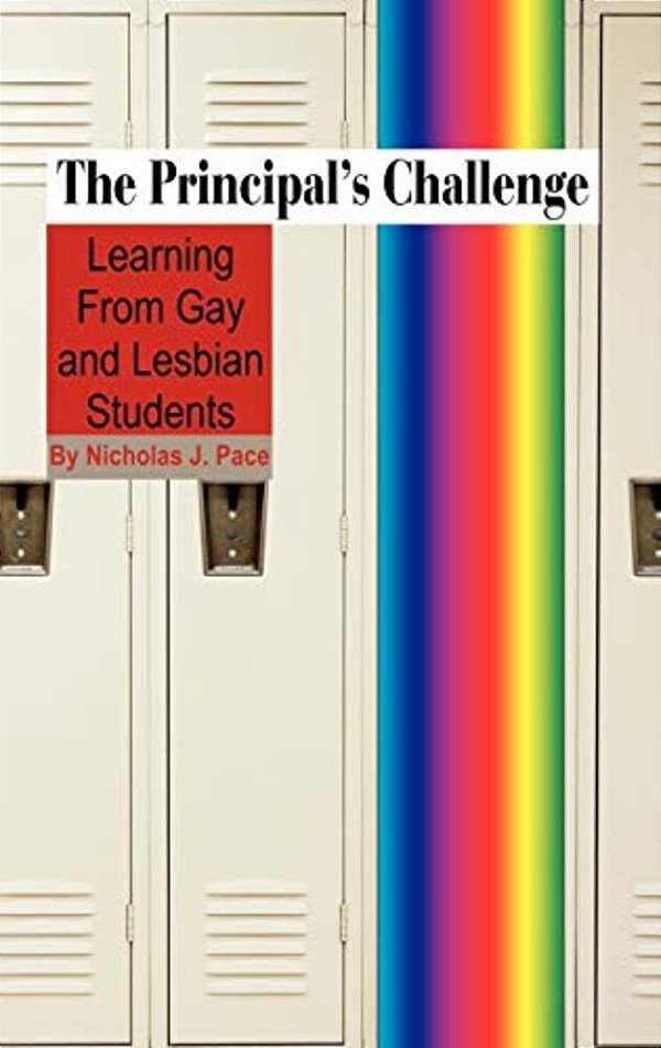 The Principal's Challenge: Learning From Gay And Lesbian Students (Hc)-..
