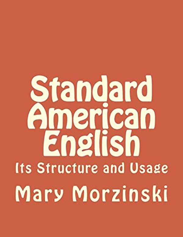 Standard American English: Its Structure And Usage-..