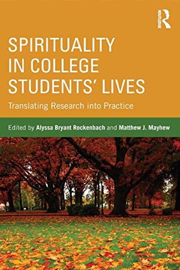 Spirituality In College Students' Lives: Translating Research Into Practice-..