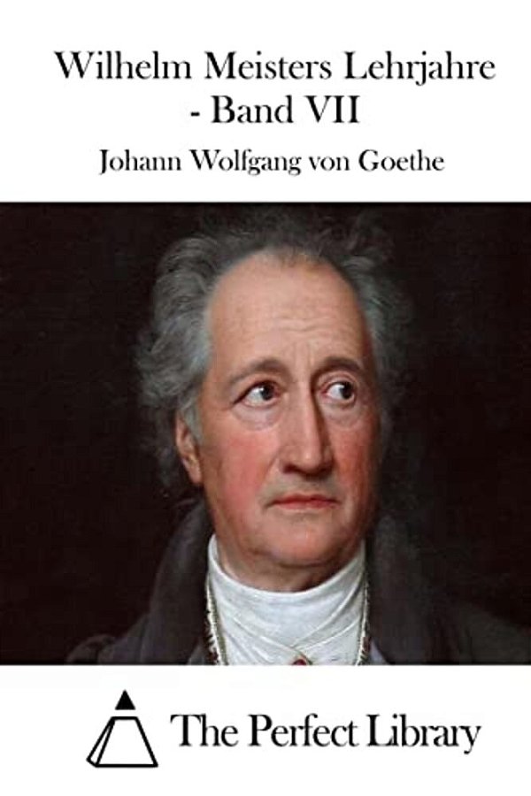 Wilhelm Meisters Lehrjahre - Band VII-..