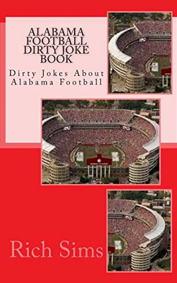 Alabama Football Dirty Joke Book: Dirty Jokes About Alabama Football-..
