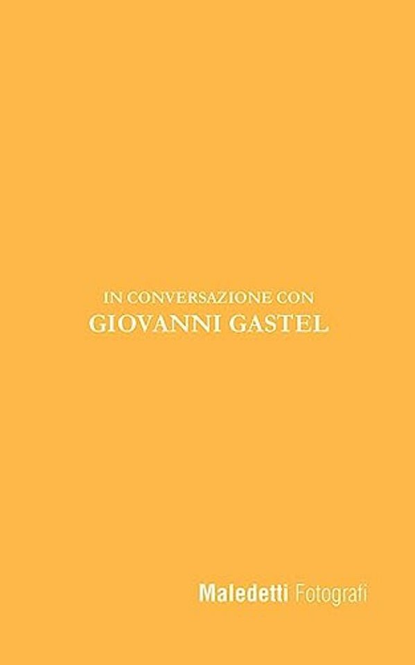 Maledetti Fotografi: In Conversazione Con Giovanni Gastel-..