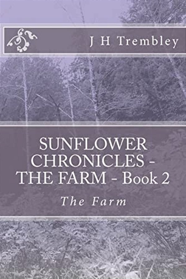 Sunflower Chronicles - The Farm - Book 2: The Farm-..