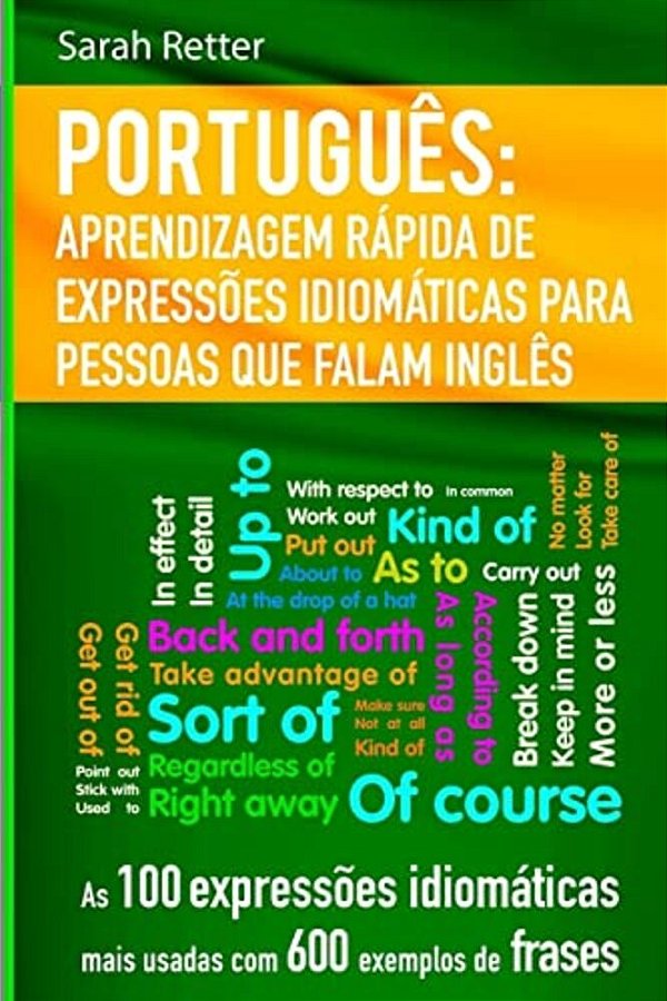 Portugues Aprendizagem Rapida De Expressoes Idiomaticas Para Pessoas Que Falam I: As 100 Expressões Idiomáticas Mais Usadas Com 600 Exemplos De Frases-..