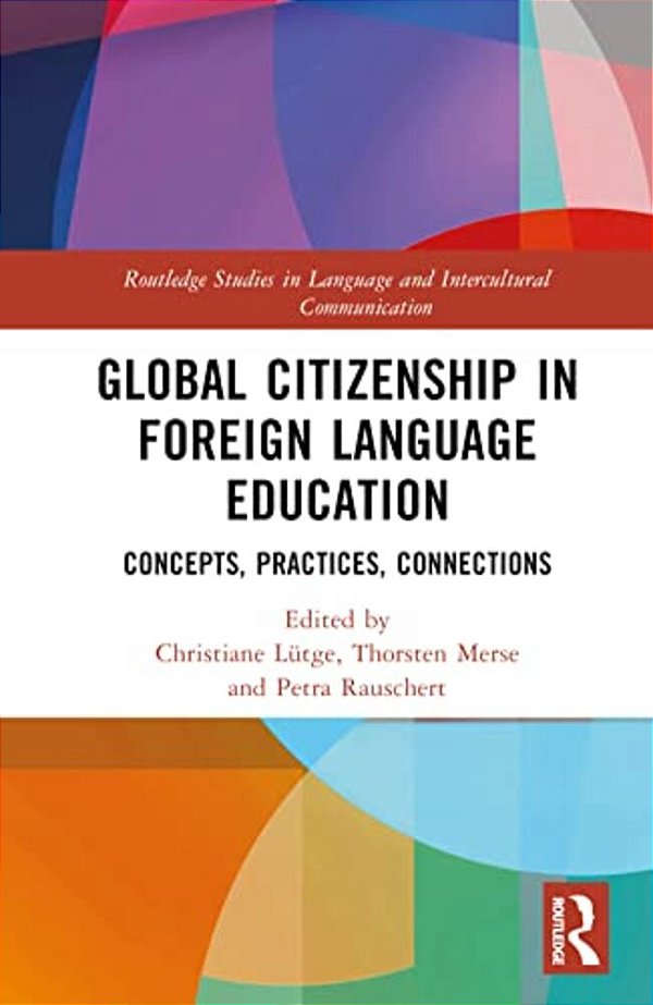 Global Citizenship In Foreign Language Education: Concepts, Practices, Connections-..