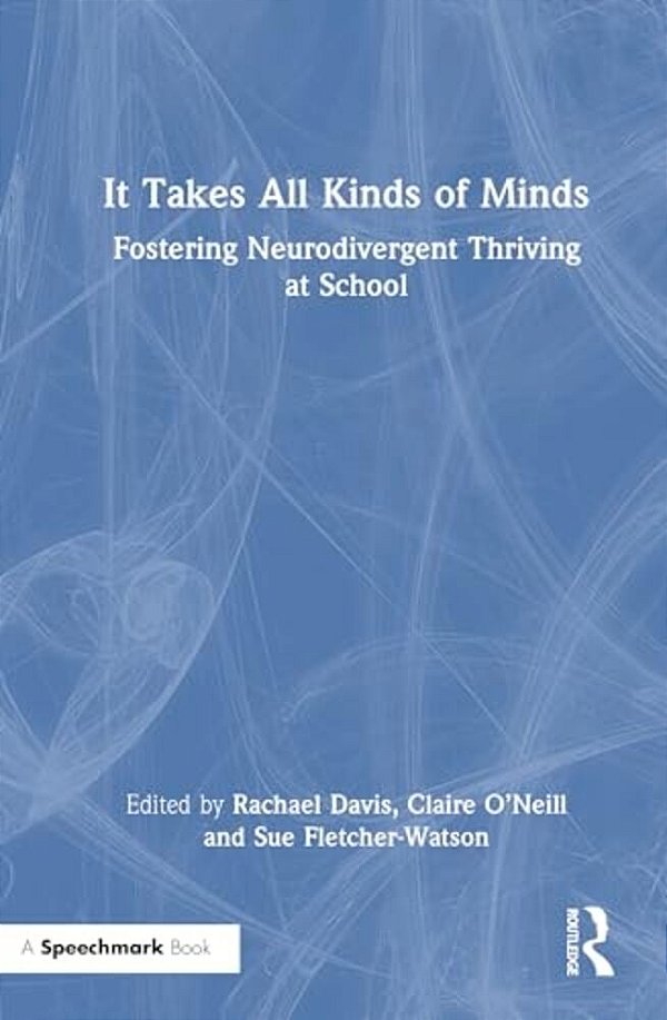 It Takes All Kinds Of Minds: Fostering Neurodivergent Thriving At School-..