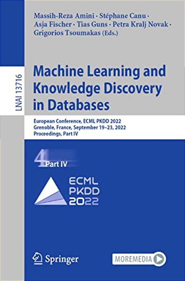 Machine Learning And Knowledge Discovery In Databases: European Conference, Ecml Pkdd 2022, Grenoble, France, September 19-23, 2022, Proceedings, Part-..