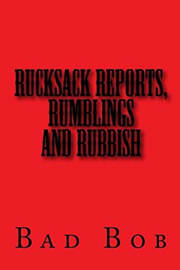 Rucksack Reports, Rumblings, And Rubbish-..