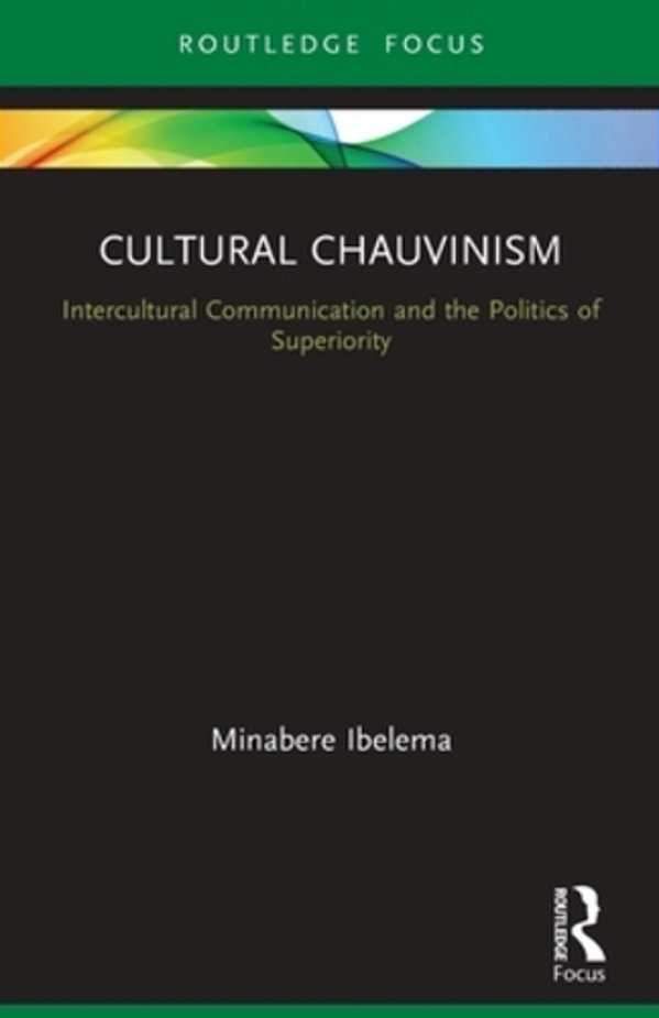 Cultural Chauvinism: Intercultural Communication And The Politics Of Superiority-..