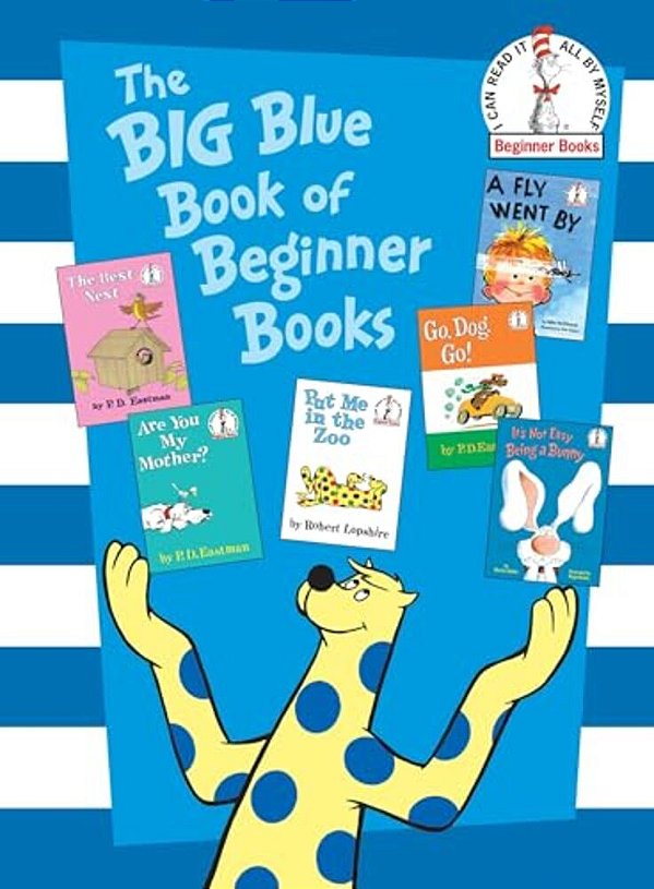 The Big Blue Book Of Beginner Books: GO, Dog. GO!, Are You My Mother?, The Best Nest, Put Me In The Zoo, It's Not Easy Being A Bunny, A Fly Went By-..