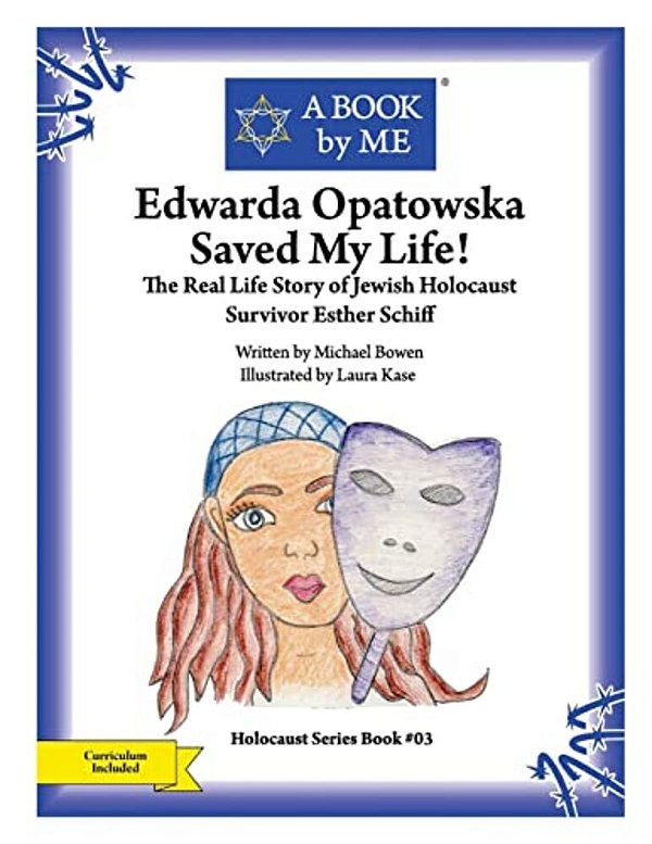 Edwarda Opatowska Saved My Life!: The Real Life Story Of Jewish Holocaust Survivor Esther Schiff-..