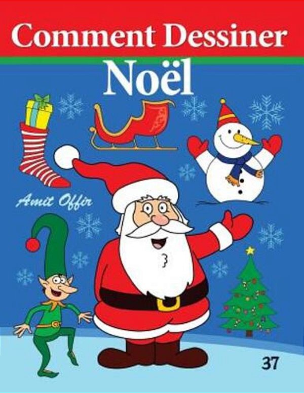 Comment Dessiner - Noël: Livre De Dessin-..